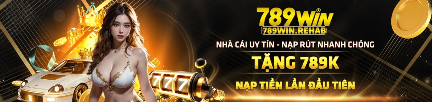 789WIN – Nhà cái trực tuyến uy tín hàng đầu châu Á 2025 21 Nhà cái 789win tặng thưởng nạp khủng nhất 2025
