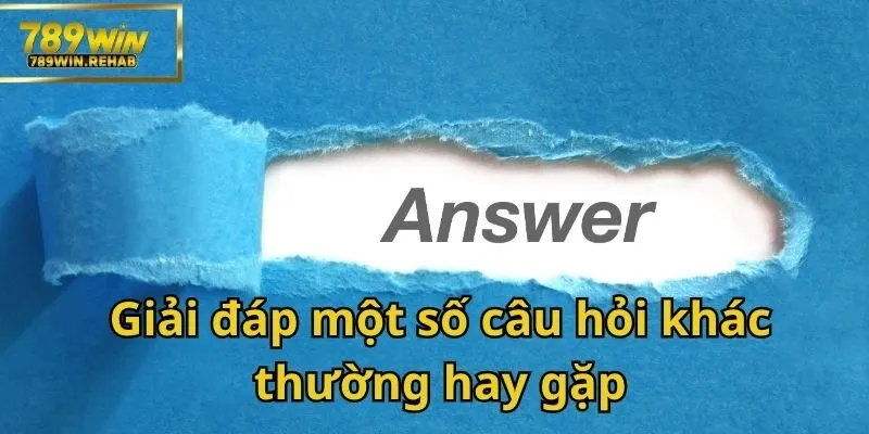 Giải đáp tất tần tật về các câu hỏi thường gặp 789Win - Cùng bắt đầu nào 4 Nhà cái 789Win - nơi giải trí trực tuyến hấp dẫn hàng đầu