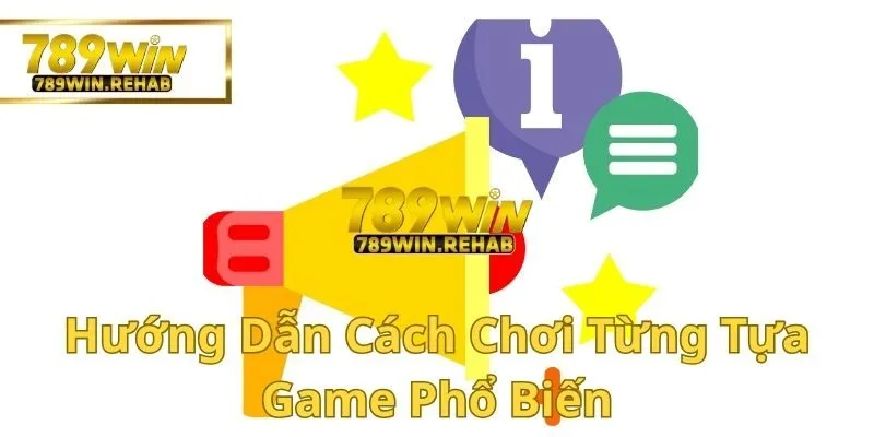 Hướng dẫn cách chơi đơn giản và dễ dàng
