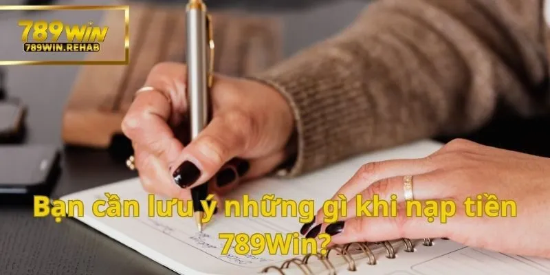Chi tiết cách thức nạp tiền 789Win đơn giản, an toàn và nhanh chóng tuyệt đối 1 Người chơi nên nắm rõ các lưu ý khi nạp tiền 789Win để nhanh chóng