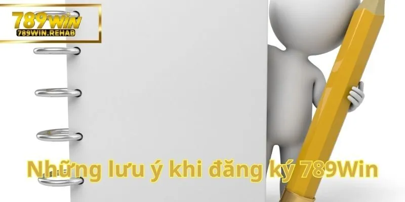 Đăng Ký 789Win - Khởi đầu cho mọi cuộc vui 4 Bạn cần lưu ý những điều trên