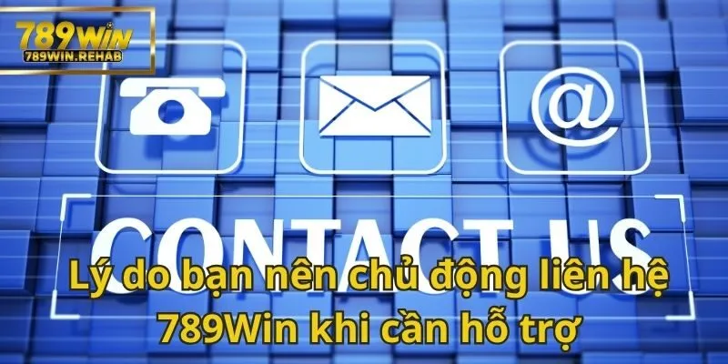 Phương pháp xử lý sự cố nhanh chóng khi tham gia chơi - Liên hệ 789Win ngay 2 Liên hệ 789Win để nhận được sự hỗ trợ nhanh nhất