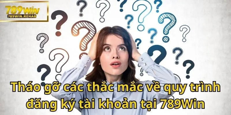 Giải đáp tất tần tật về các câu hỏi thường gặp 789Win - Cùng bắt đầu nào 1 Đáp án cho các câu hỏi thường gặp 789Win