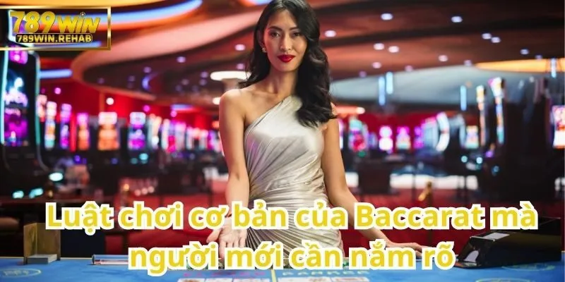 Tìm hiểu chi tiết về trò chơi Baccarat tại 789Win 1 Những quy tắc cơ bản trong Baccarat dành cho người mới bắt đầu