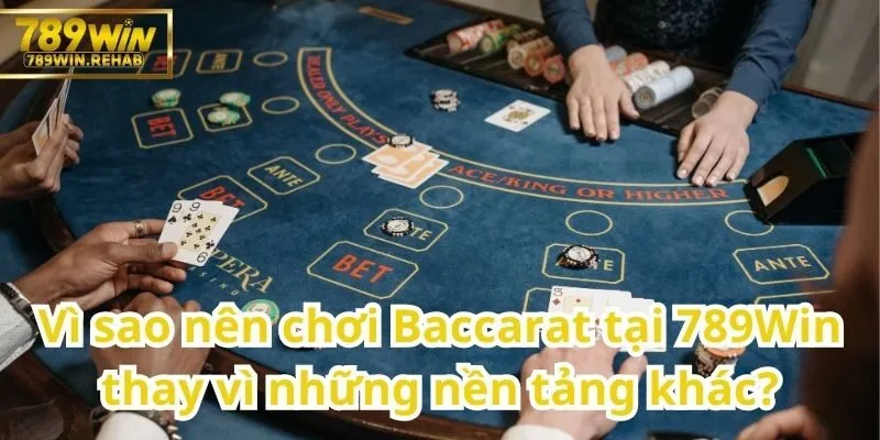 Tìm hiểu chi tiết về trò chơi Baccarat tại 789Win 3 Điểm khác biệt khiến Baccarat tại 789Win vượt trội hơn các trang khác