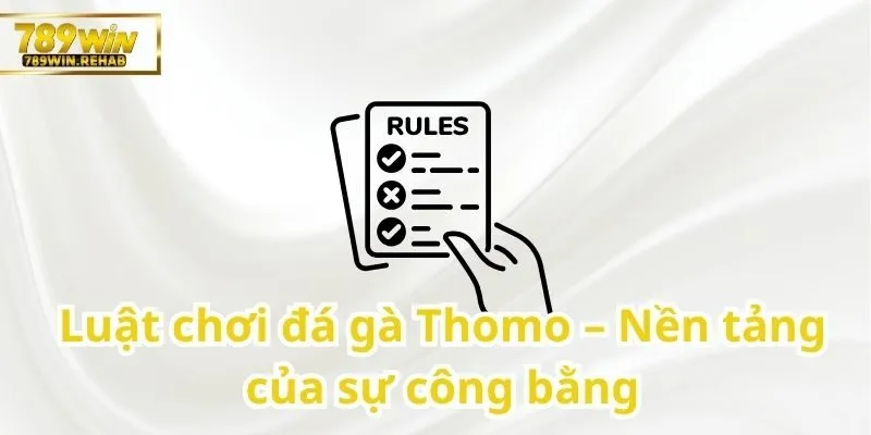 Đá gà Thomo – Cuộc chiến không khoan nhượng giữa những chiến kê hàng đầu 1 Cơ sở cho một trận đấu minh bạch