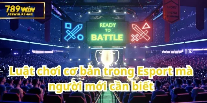 Tổng quan về Esport – Xu hướng giải trí hiện đại trên 789Win 2 Tổng quan luật chơi Esport cho người mới bắt đầu