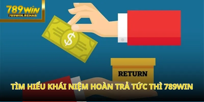 Khuyến mãi hoàn trả tức thì tại 789Win – Cược là hoàn, nhận tiền mỗi ngày 1 Khuyến mãi hoàn trả tức thì tại 789Win – Cược là hoàn, nhận tiền mỗi ngày