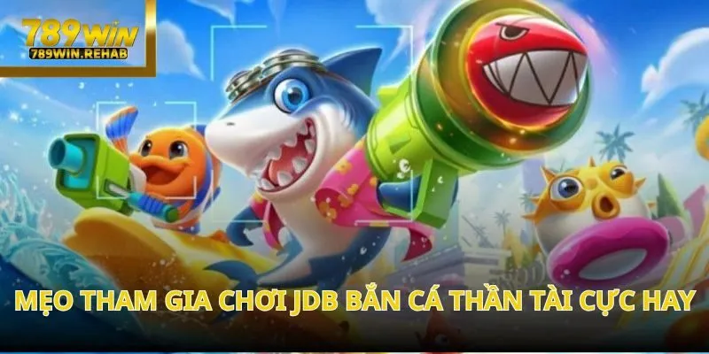 JDB Bắn cá Thần Tài – Cuộc săn cá đổi thưởng hấp dẫn tại 789Win 2 JDB Bắn cá Thần Tài – Cuộc săn cá đổi thưởng hấp dẫn tại 789Win