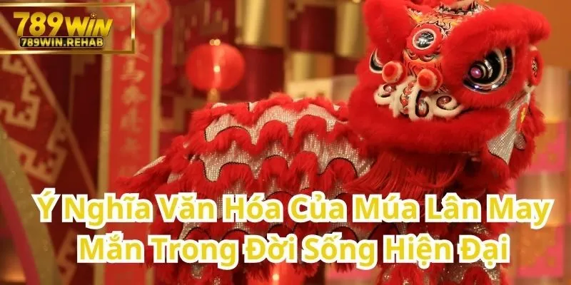 Múa Lân May Mắn: Truyền Thống Văn Hóa Và Ý Nghĩa Tươi Sáng 2 Giá Trị Văn Hóa Của Múa Lân May Mắn Trong Xã Hội Ngày Nay