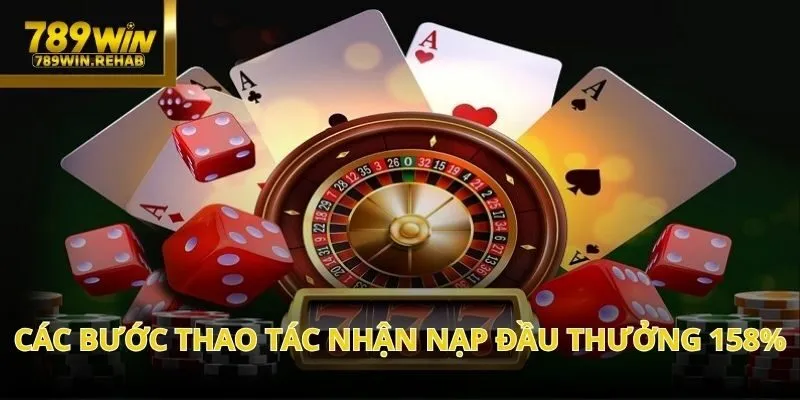 Nạp đầu thưởng 158% – Bứt phá tài khoản cùng 789Win 2 Nạp đầu thưởng 158% – Bứt phá tài khoản cùng 789Win