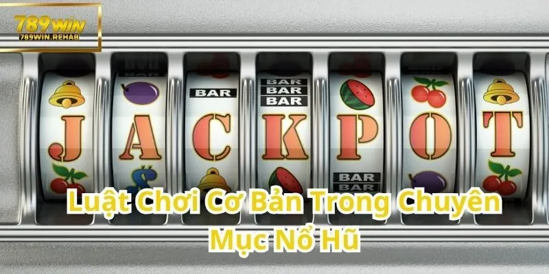 Quy Tắc Căn Bản Khi Tham Gia Game Nổ Hũ