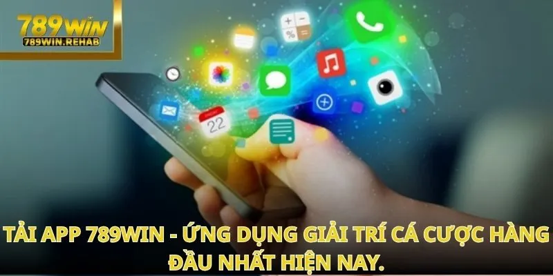 Giải pháp giải trí nhanh chóng và trọn vẹn cảm xúc khi Tải app 789Win ngay 1 Giải pháp giải trí nhanh chóng và trọn vẹn cảm xúc khi Tải app 789Win ngay